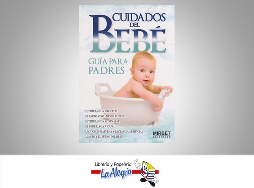 [9789972233852] CUIDADOS DEL BEBE TEMATICA SALUD AUTOR MIRBET EDICIONES MARCA MIRBET EDICIONES