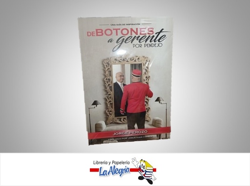 [9789807868006] DE BOTONES A GERENTE POR PENDEJO  TEMATICA NEGOCIOS Y GERENCIA AUTOR JORGE PEROZO MARCA PAN HOUSE