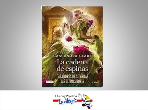 [9786287579378] LA CADENA DE ESPINAS CAZADORES DE SOMBRAS LAS ULTIMAS HORAS TEMATICA NOVELA  AUTOR CASSADRAN CLARE EDITORIAL PLANETA