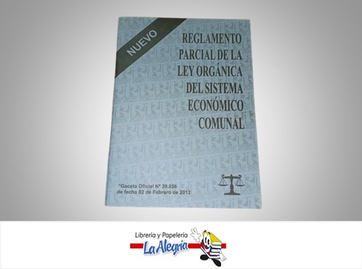 [017041] REGLAMENTO PARCIAL DE LA LEY ORGANICA DEL SISTEMA ECONOMICO COMUNAL  TEMATICA LEYES AUTOR G.O.N6.011 EXT EDITORIAL DISTRIBUIDORA ML
