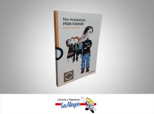 [7591524016613] NO MOLESTAR, POR FAVOR TEMATICA CUENTO INFANTIL AUTOR FEDOSY SANTAELLA EDITORIAL SANTILLANA