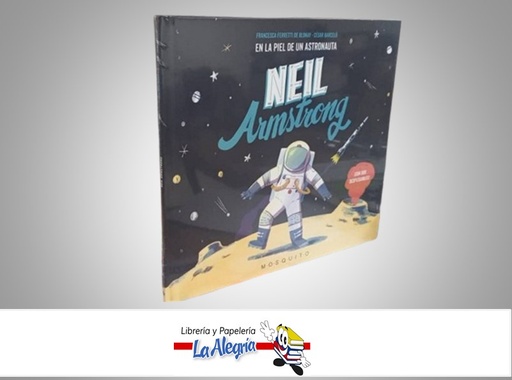 [9788412451504] NEIL ARMSTRONG TEMATICA CUENTOS INFANTILES AUTOR FRANCESCA FERRETI DE BLONAY/CESAR BARCELO MARCA M.O.S.Q.U.I.T.O.