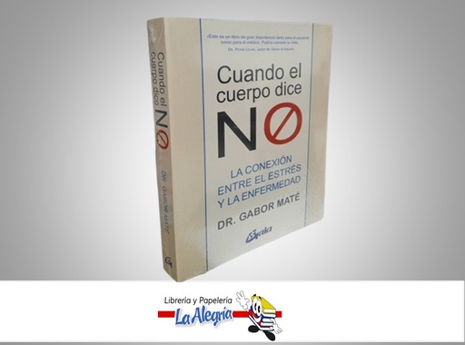 [9788484458296] CUANDO EL CUERPO DICE QUE NO TEMATICA SALUD AUTOR DR. GABOR MATE MARCA GAIA