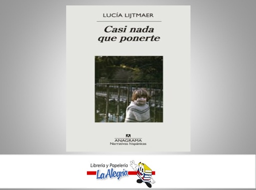 [9788433919632] CASI NADA QUE PONERTE TEMATICA BIOGRAFIA AUTOR LUCIA LIJTMAER MARCA ANAGRAMA EDITOR