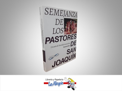 [9789803794033] SEMEJANZA DE LOS PASTORES DE SAN JOAQUIN TEMATICA HISTORIA AUTOR EVENCIO DIAZ EDITORIAL EMPRESAS POLAR