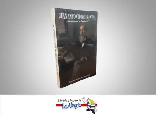 [9789801802075] JUAN ANTONIO SEGRESTAA, UN IMPRESOR DEL SIGLO XIX TEMATICA HISTORIA JOSE ALFREDO SABATINO