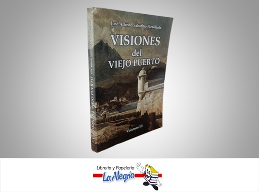 [9798867801472] VISIONES DEL VIEJO PUERTO VOLUMEN III TEMATICA HISTORIA JOSE ALFREDO SABATINO PIZZOLANTE