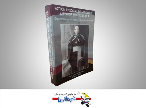 [MONTESDEOCA] ACCION EPISCOPAL DE MONSEÑOR SALVADOR MONTES DE OCA TEMATICA HISTORIA AUTOR LUIS MANUEL DIAZ
