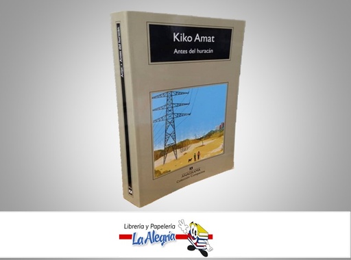 [9788433918246] ANTES DEL HURACAN TEMATICA NOVELA AUTOR KIKO AMAT MARCA ANAGRAMA EDITOR