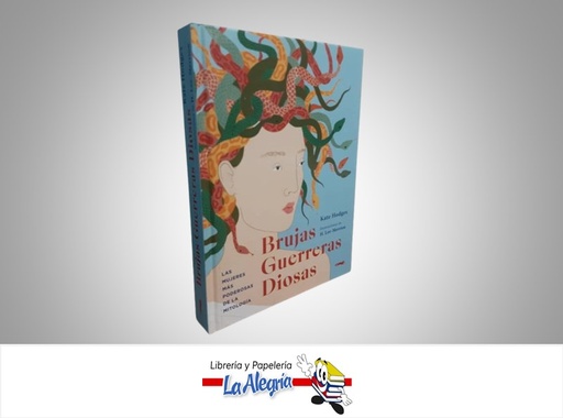 [9788412152159] BRUJAS, GUERRERAS, DIOSAS: LAS MUJERES MAS PODEROSAS DE LA MITOLOGIA TEMATICA MITOLOGIA AUTOR KATE HODGES MARCA LIBROS DEL ZORRO ROJO