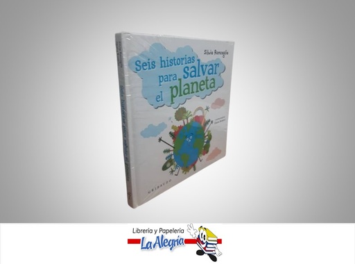 [9788417127633] SEIS HISTORIAS PARA SALVAR EL PLANETA TEMATICA CUENTOS INFANTILES AUTOR SILVIA RONCAGLIA EDITORIAL OCEANO GRIBAUDO
