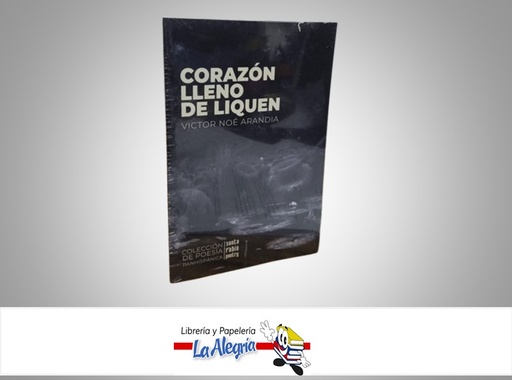 [9786124981005] CORAZON LLENO DE LIQUEN TEMATICA POESIA AUTOR VICTOR NOE ARANDIA MARCA SANTA RABIA POETRY