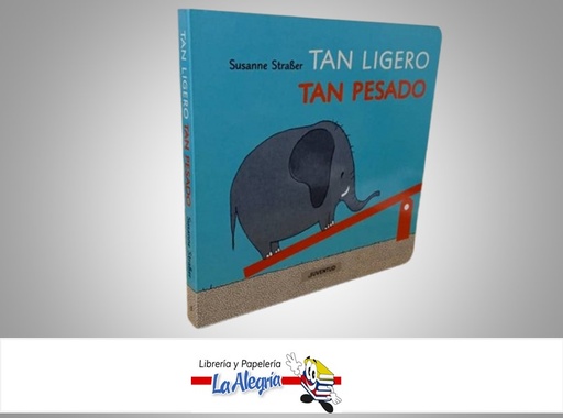 [9788426142221] TAN LIGERO TAN PESADO TEMATICA CUENTO INFANTILES AUTOR SUSANNE STRABER MARCA EDITORIAL JUVENTUD