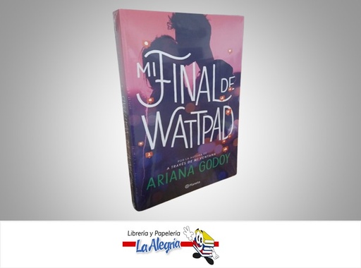 [9786287734203] MI FINAL DE WATTPAD TEMATICA NOVELA EROTICA AUTOR ARIANA GODOY MARCA PLANETA