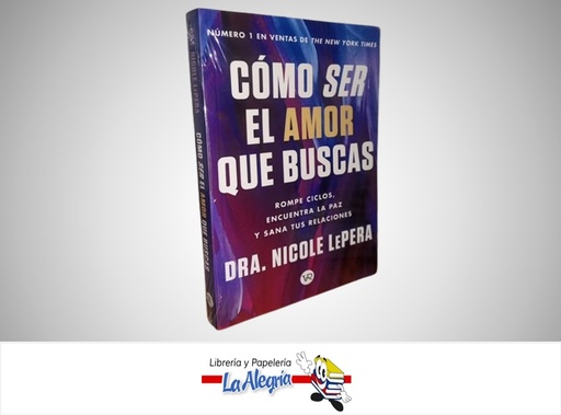 [9786313002221] COMO SER EL AMOR QUE BUSCAS TEMATICA AUTOAYUDA AUTOR DRA. NICOLE LEPERA MARCA V&R EDITORA