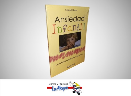 [9789707320260] ANSIEDAD INFANTIL TEMATICA SALUD AUTOR CHANTAL BARON MARCA QUARZO