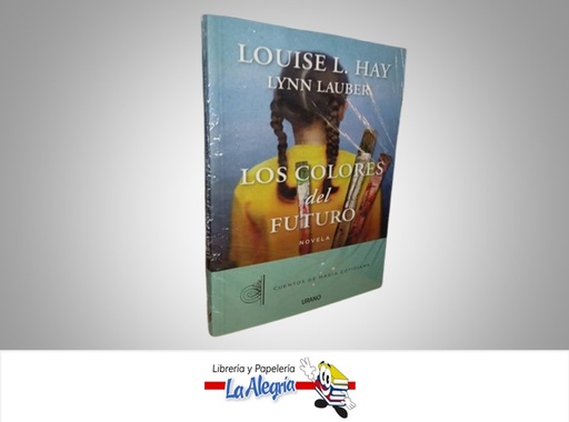 [9788479538385] LOS COLORES DEL FUTURO TEMATICA NOVELAS AUTOR LOUISE L. HAY MARCA URANO