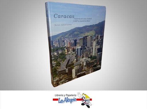 [9789806476561] CARACAS HISTORIA DE UNA CIUDAD 1567 A NUESTROS DIAS TEMATICA CRONICAS AUTOR RAFAEL ARAIZA LUCCA  MARCA ARTESA