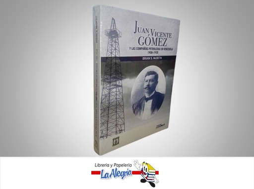 [9789807125376] JUAN VICENTE GOMEZ Y LAS COMPAÑIAS PETROLERAS EN VENEZUELA 1908-1935 TEMATICA CRONICAS AUTOR BRIAN S. MCBETH MARCA FUNDACION BANCARIBE