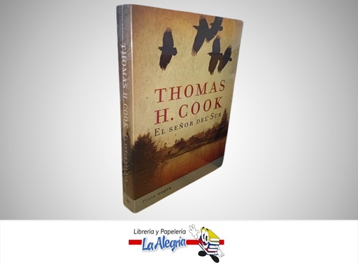 [9788493696023] EL SEÑOR DEL SUR TEMATICA NOVELA AUTOR THOMAS H. COOK MARCA PLATA NEGRA